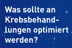 Was sollte an der heutigen Krebsbehandlung optimiert werden?