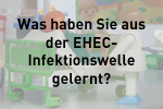 Was haben Sie aus der EHEC-Infektionswelle gelernt?