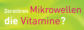 Zerstören Mikrowellen die Vitamine?