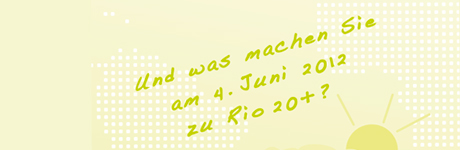Sonne mit der Überschrift Und was machen Sie am 4.Juni 2012 zu Rio 20+?