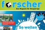 forscher - das Magazin für Neugierige