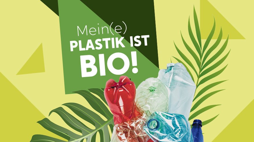 Mein(e) Plastik ist bio!