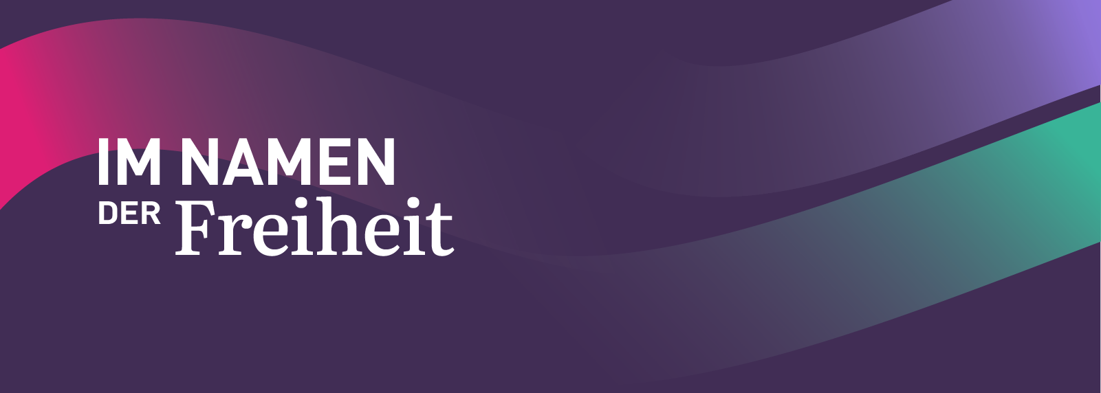 Projektbild mit der Aufschfift "Im Namen der Freiheit"