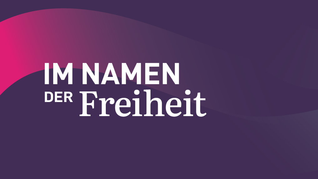 Projektbild mit der Aufschfift "Im Namen der Freiheit"
