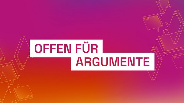 Schriftzug „Offen für Argumente“ vor einem Farbverlauf.