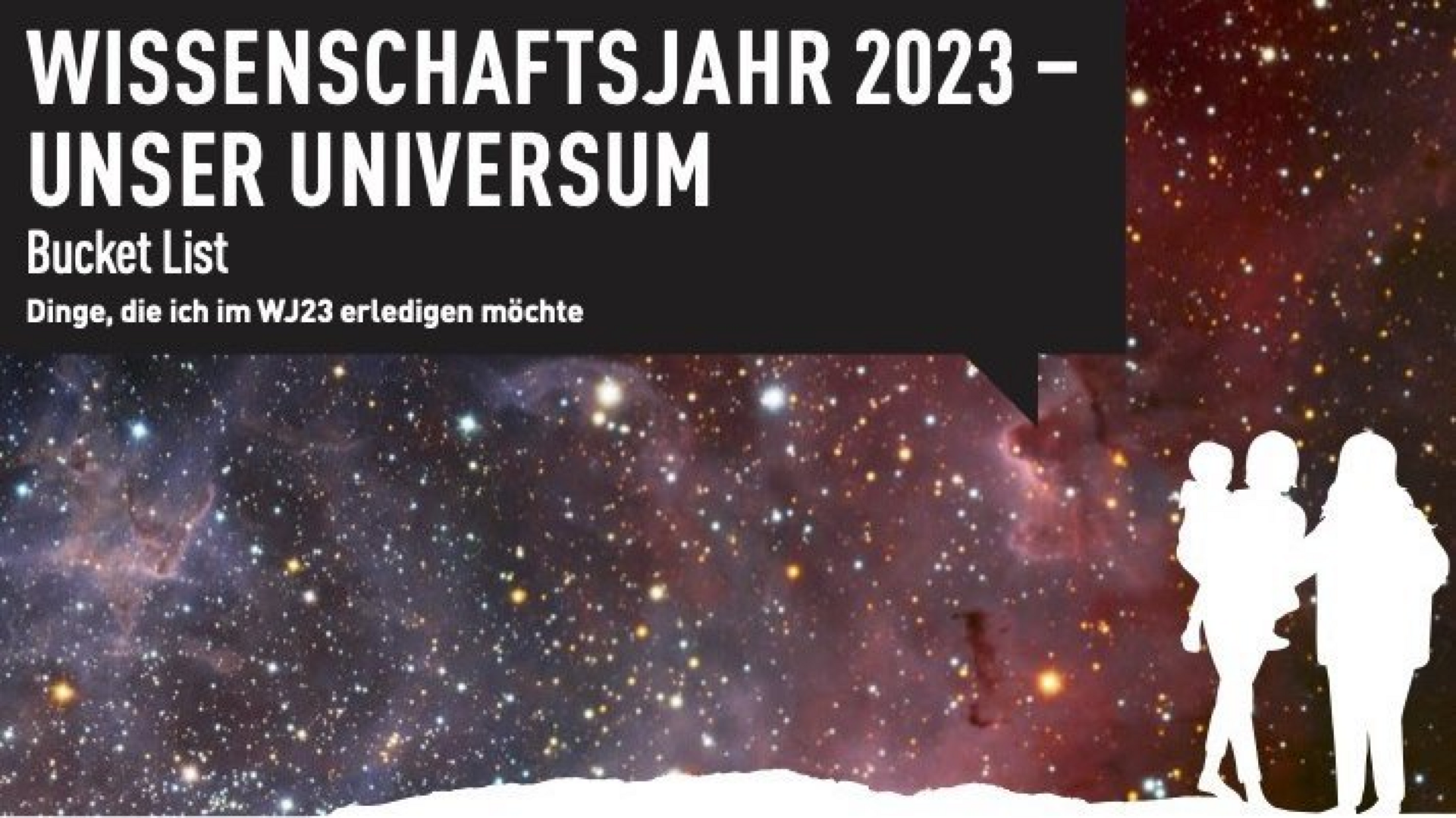 Schriftzug "Wissenschaftsjahr 2023 - Unser Universum: Bucket List" auf einem Weltraumhintergrund